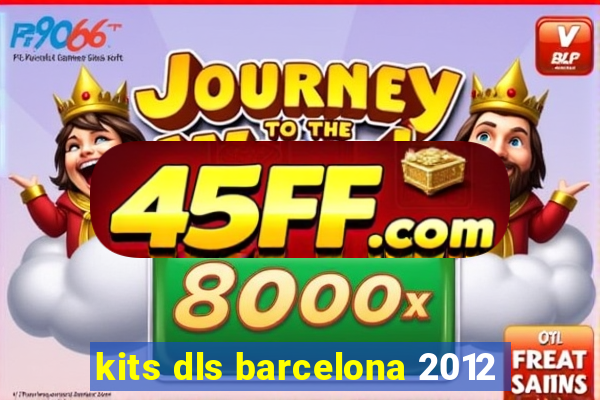kits dls barcelona 2012